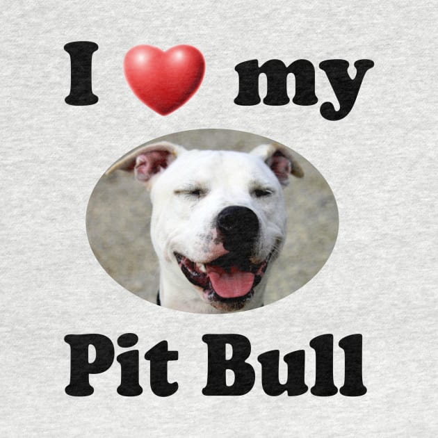 I Love My Pit Bull by Naves